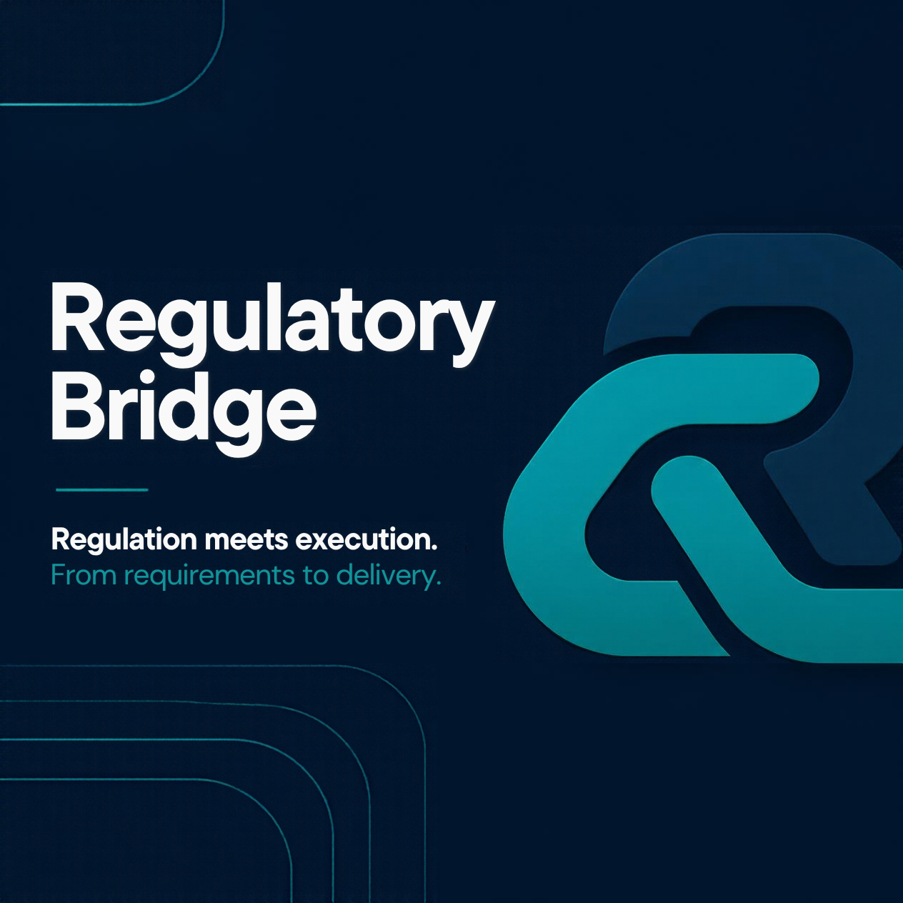Regulatory Bridge. Regulation meets execution. From requirements to delivery.